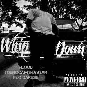 Whip Down (feat. Flo Darese & YoungCamThaStar) [Explicit]