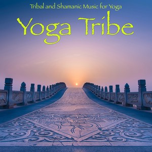 Yoga Tribe – Tribal and Shamanic Music for Yoga