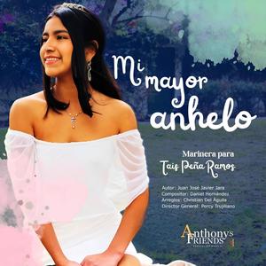 Mi mayor anhelo, marinera norteña para Tais Peña Ramos (feat. Anthony's Friends)
