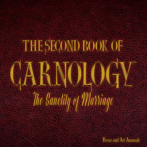 The Second Book of Carnology the Sanctity of Marriage (Explicit)