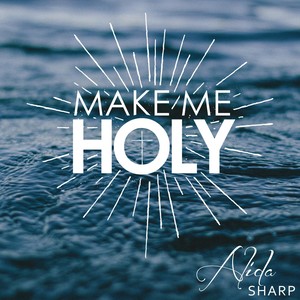 Make Me Holy