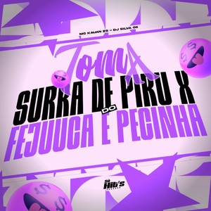 Toma Surra de Piru x do Fejuuca e Pecinha (Explicit)