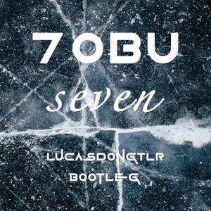 Tobu seven (LucasdongTLR Bootleg)