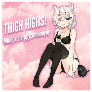THIGH HIGHS!(feat. Slxrppy & mannyily) (Explicit)