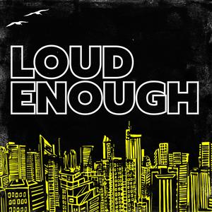 Loud Enough