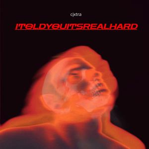 ITOLDYOUITSREALHARD (Explicit)