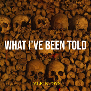 What I've Been Told (Explicit)