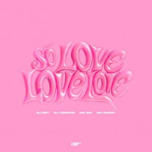 SÓ LOVE LOVE LOVE (Explicit)