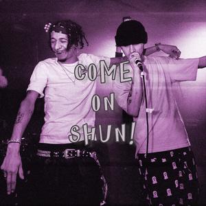COME ON SHUN! (feat. HEN$HAW) (Explicit)