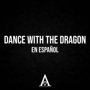 Dance With The Dragon (En Español)