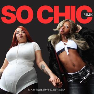 So Chic (feat. Sassiethacap) [Remix] [Explicit]