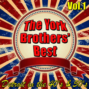 The York Brothers' Best - Detroit in the 40's & 50's Vol.1