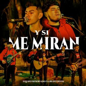 Y SI ME MIRAN (feat. Grupo Oeste)