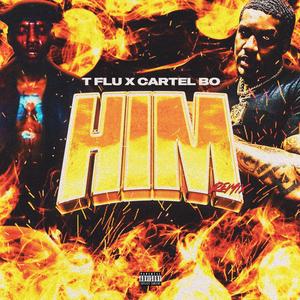 TFlu - Him (feat. Cartel Bo) (Explicit)