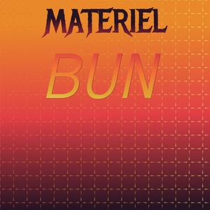 Materiel Bun