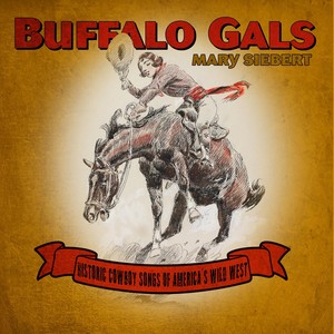 Buffalo Gals: Historic Cowboy Songs of America's Wild West