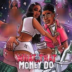 What That Money Do (Explicit)