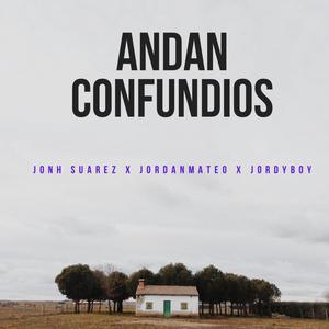 andan confundios(feat. Jordy boy x jordan mateo)