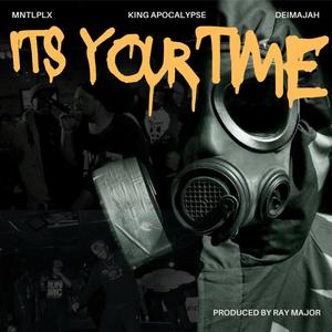 Its Your Time (feat. King Apocalypse & Deimajah)