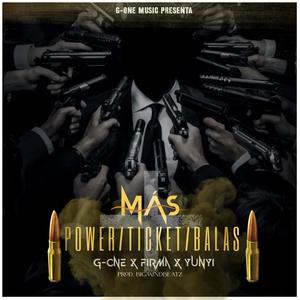 Más Power/Ticket/Balas (feat. G-One & Yunyi) (Explicit)