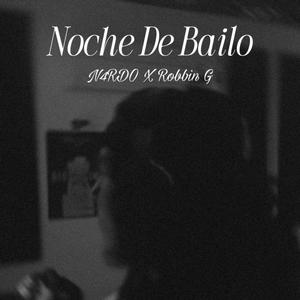 Noche De Bailo (feat. Robbin G) [Explicit]