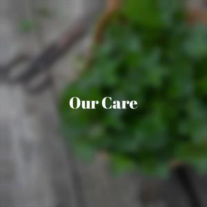 Our Care