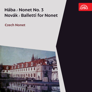 Hába: Nonet No. 3 - Novák: Balletti for Nonet