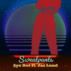 Sweatpants (feat. Jaz Lund) [Explicit]