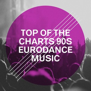 Top of the Charts 90S Eurodance Music