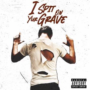 I Spit On Yur Grave (Explicit)