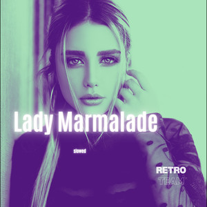 Lady Marmalade (Slowed)