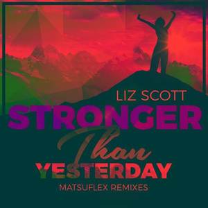 Stronger Than Yesterday (Matsuflex Remixes)