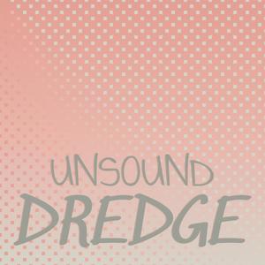 Unsound Dredge