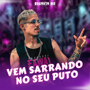 Vem Sarrando no Seu Puto (Explicit)