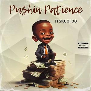 Pushin Patience (Explicit)
