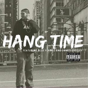 Hang Time (feat. Blue Flamez & James Greeley) [Explicit]