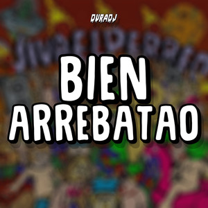 Bien Arrebatao (Explicit)