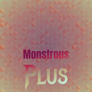 Monstrous Plus