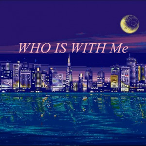 Who Is With Me