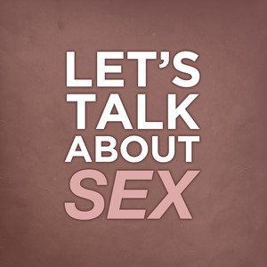 Let's Talk About Sex