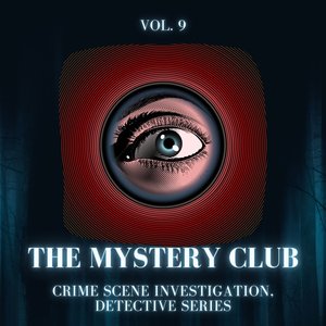 The Mystery Club - Crime Scene Investigation, Detective Series, Vol. 09