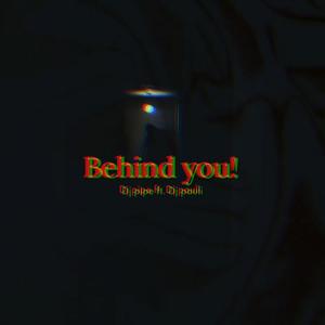 Behind You