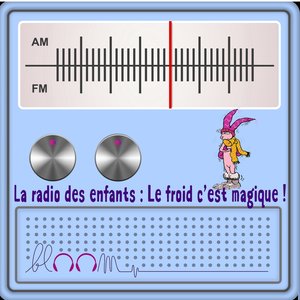 Le froid c'est magique ! (Bloom la radio des enfants)