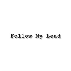 Follow My Lead (Explicit)