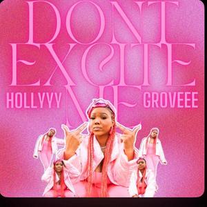 Don't Excite Me (feat. HollyyyGroveee) (Explicit)
