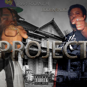 Project (feat. Trapptoomuch) [Explicit]