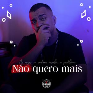 Não Quero Mais (feat. Primitivo084)