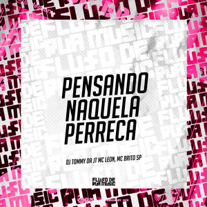 Pensando Naquela Perreca (Explicit)