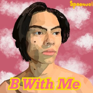 B With Me (Explicit)