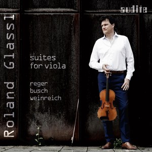 Reger, Busch & Weinreich: Suites for Viola